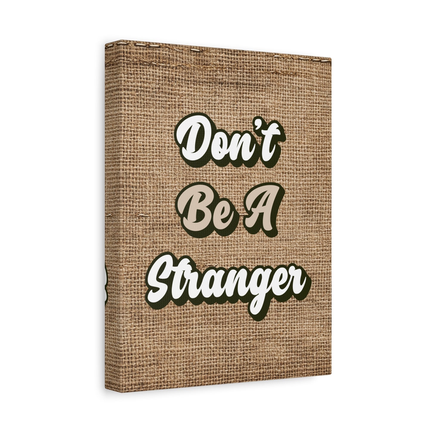 Canvas Wall Art Sign - "Don't Be A Stranger" Rustic Burlap Print