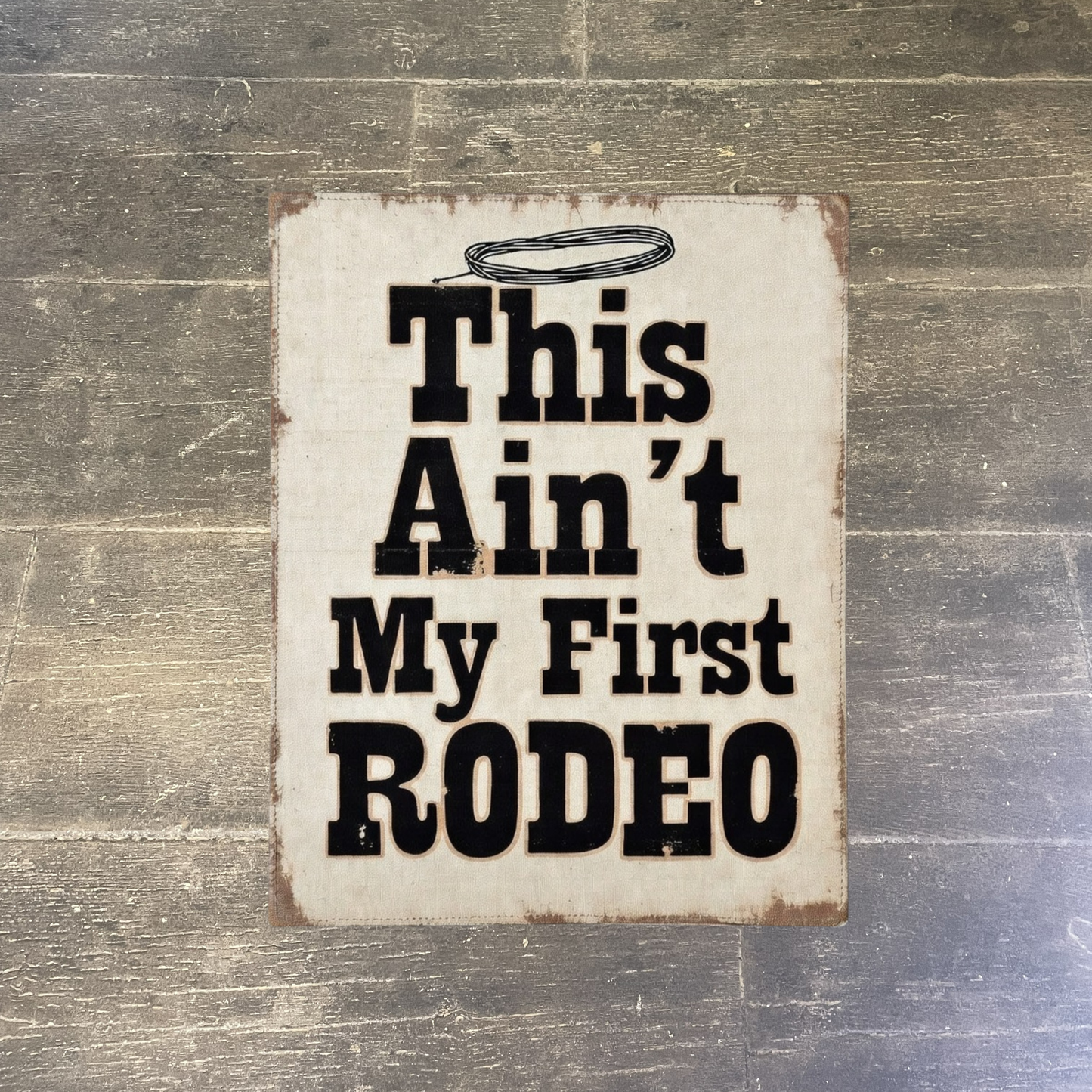 This Ain’t My First Rodeo Canvas Sign — Rustic Western Home Decor